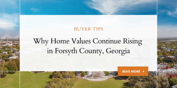 Why Home Values Continue Rising in Forsyth County, &hellip;