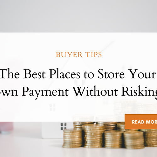 The Best Places to Store Your Down Payment Without Risking It