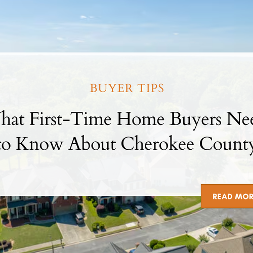 What First-Time Home Buyers Need to Know About Cherokee County