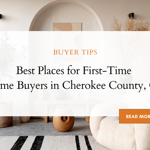 Best Places for First-Time Home Buyers in Cherokee County, GA