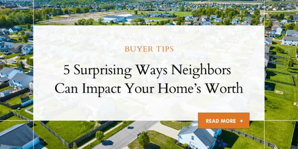 5 Surprising Ways Neighbors Can Impact Your Home's &hellip;