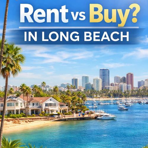 Rent vs Buy in Long Beach 2026. What First-Time Buyers Must Know Before Making a Costly Mistake