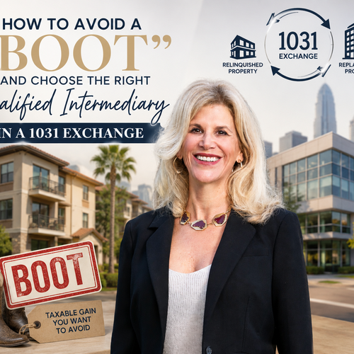 How to Avoid a 'Boot' and Choose the Right Qualified Intermediary in a 1031 Exchange