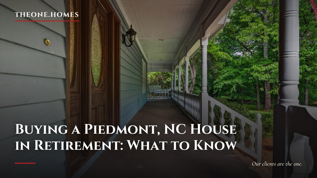 buying-a-piedmont-nc-house-in-retirement-what-to-know