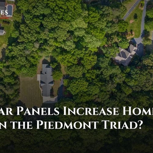 Do Solar Panels Increase Home Value in the Piedmont Triad?