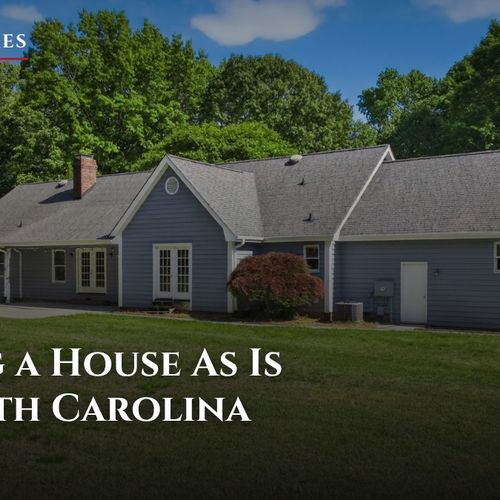 Selling a House As Is in North Carolina