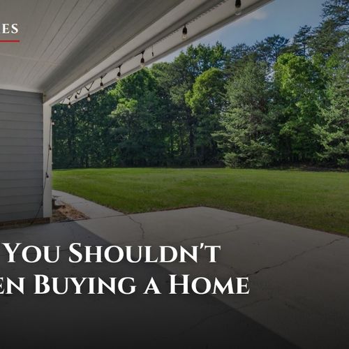 Things You Shouldn't Do When Buying a Home