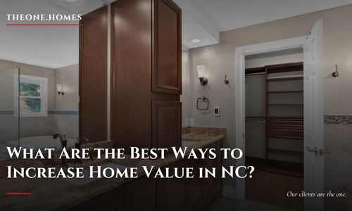 What Are the Best Ways to Increase Home Value in NC?