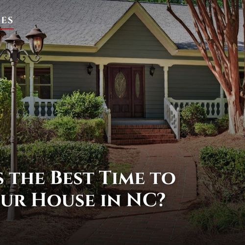 When is the Best Time to Sell Your House in NC?