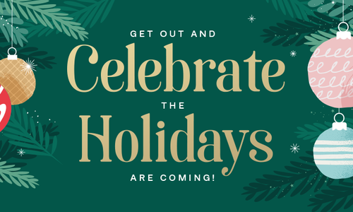 Get Out And Celebrate The Holidays Are C…