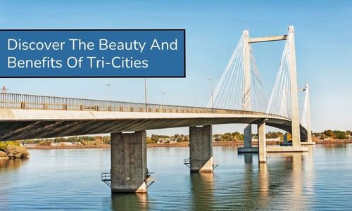 Discover The Beauty And Benefits Of Tri-Cities