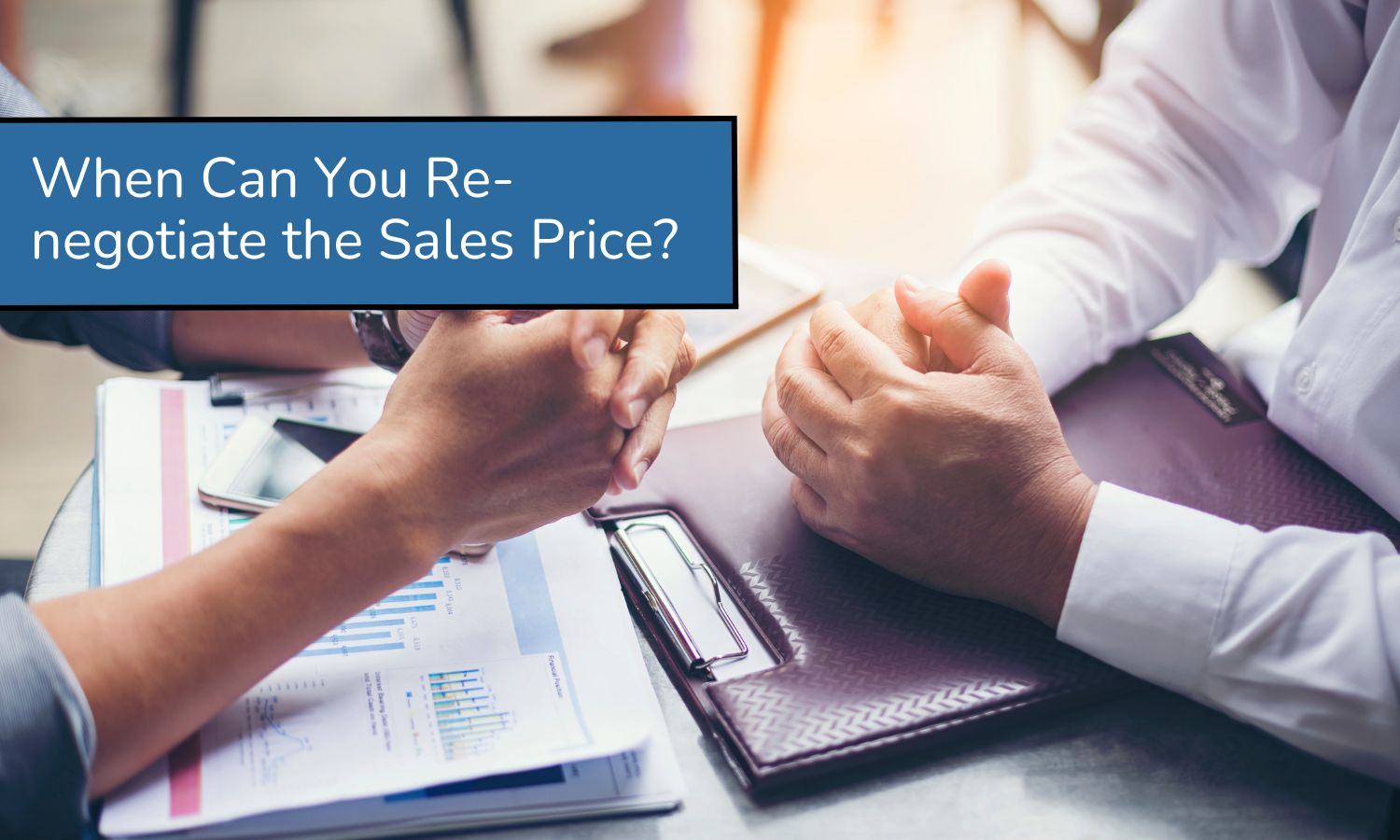 When Can You Re-negotiate the Sales Price