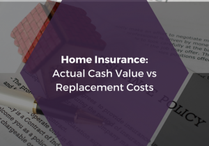 Home Insurance_ Actual Cash Value vs Replacement Costs