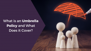 What is an Umbrella Policy and What Does it Cover?