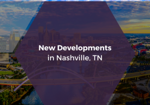 New Developments in Nashville, TN