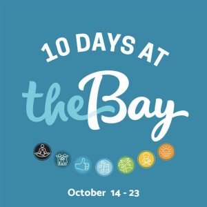 10 Days at The Bay- Grand Opening Celebration October 14, 2022 to October 23, 2022