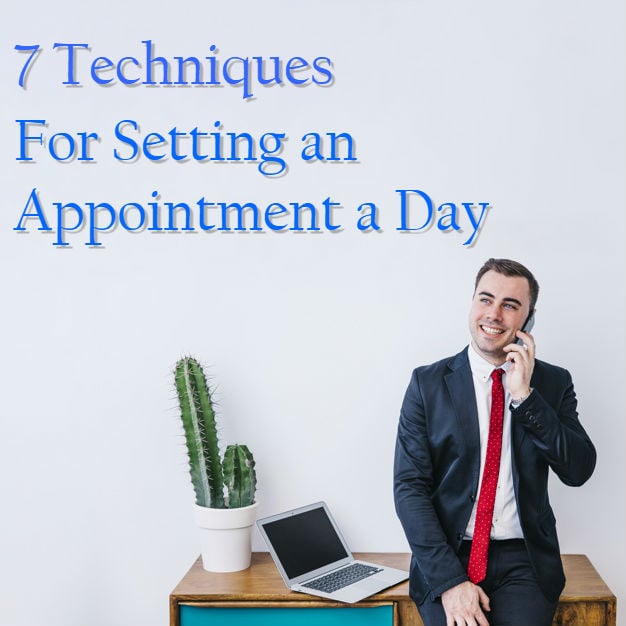 7 Steps To An Appointment Setting Breakthrough