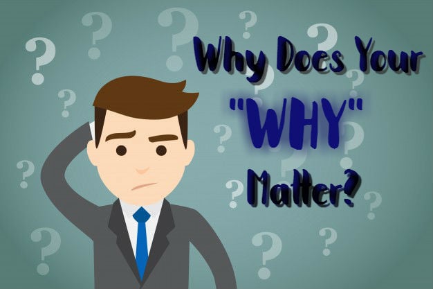 Why Does Your “Why” Matter?
