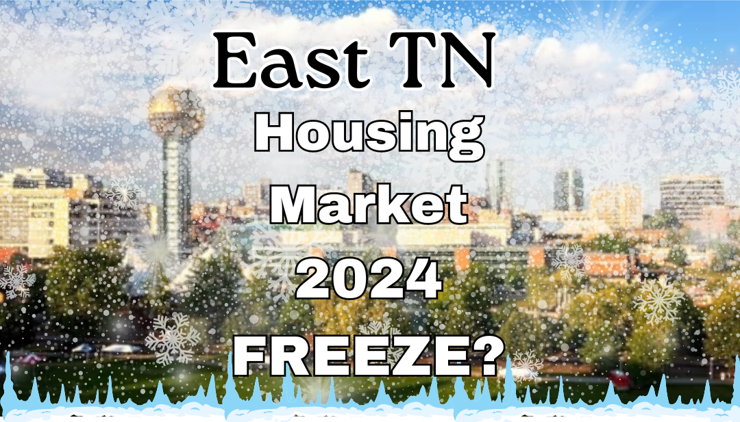 Will East TN Housing Market Freeze in 2024?