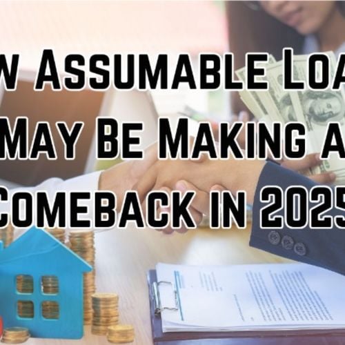 How Assumable Loans May Be Making a Comeback in 2025