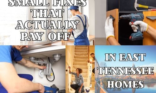 Small Fixes That Actually Pay Off in East Tennessee Homes