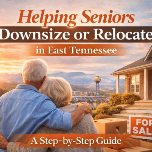 Downsizing or Relocating as a Senior in Knoxville & East Tennessee