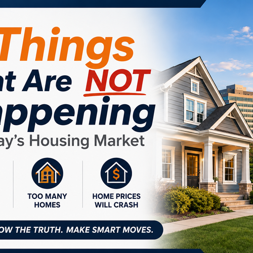 3 Things That Are NOT Happening in Today’s Housing Market