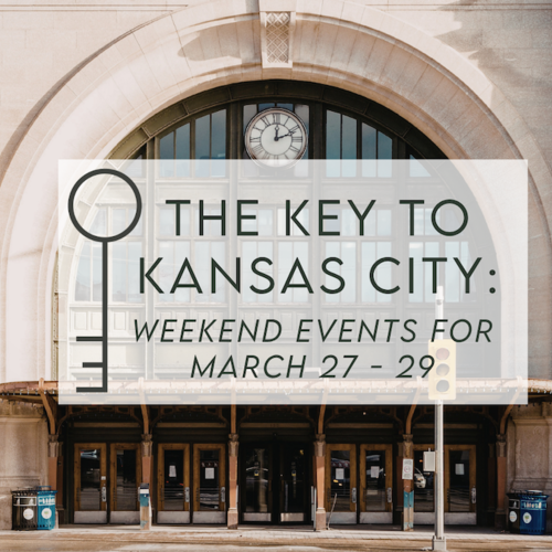 The Key to Kansas City: Local Weekend Events for March 27 - 29, 2026