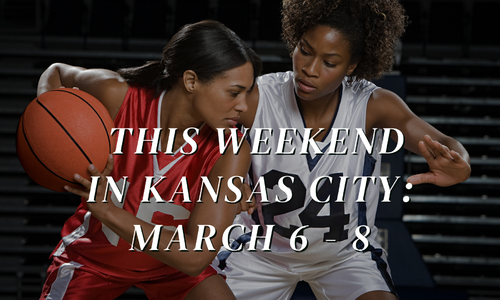 Top Weekend Events in Kansas City March 6, 7 & &hellip;