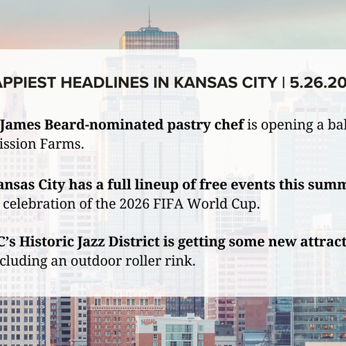 The Happiest Headline in KC this Week: Tuesday, May 26, 2026