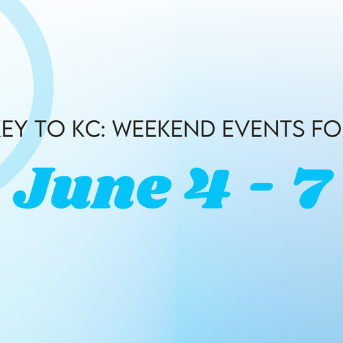 Your Weekend Plans in Kansas City: June 4 - 7, 2026