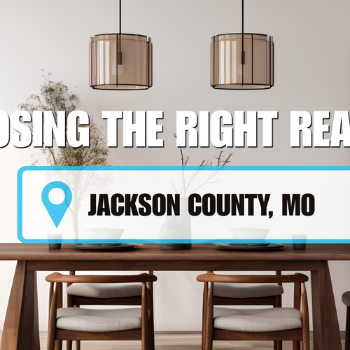 Looking for a Real Estate Agent in Jackson County, MO? Here's What to Look For