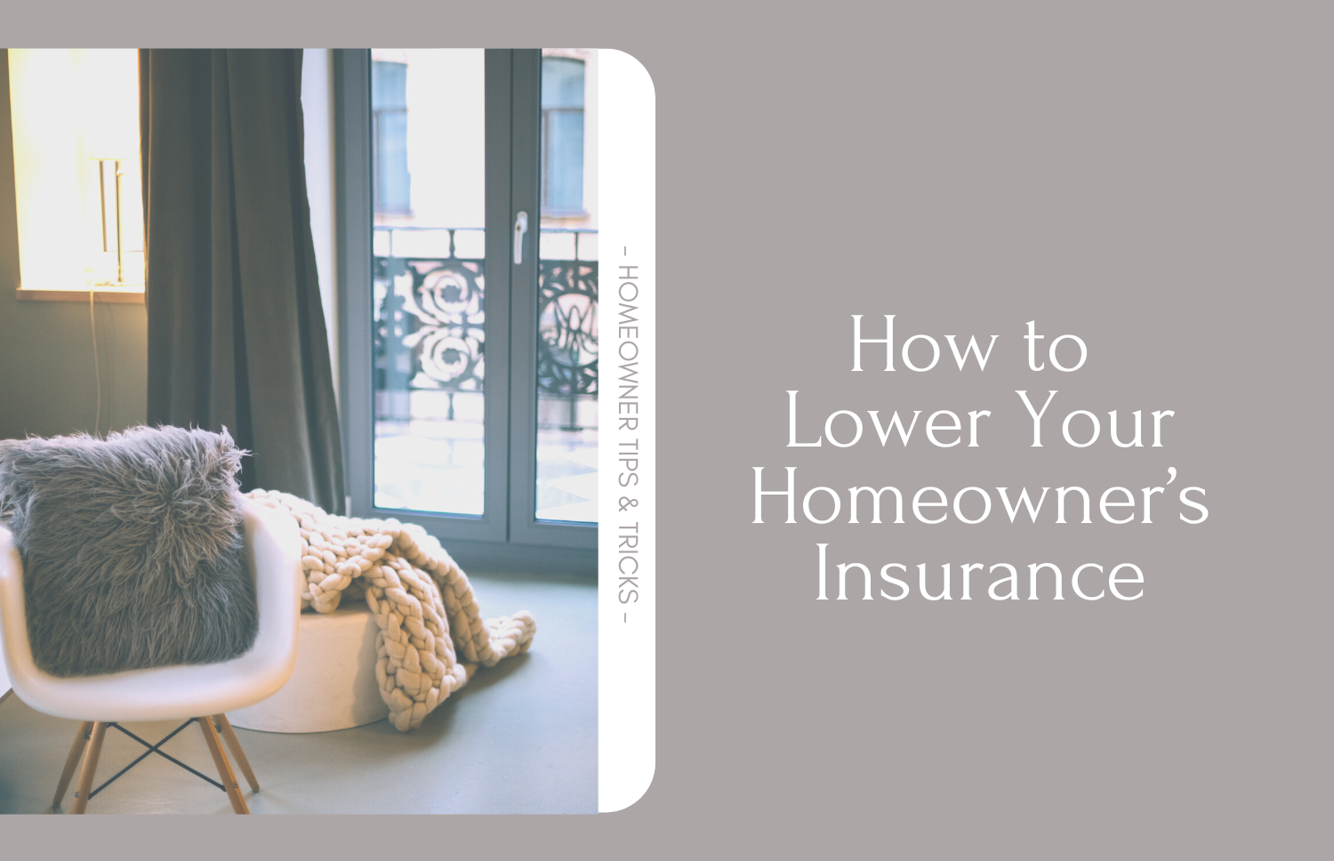 Quick Tips to Lower Your Homeowner Insurance