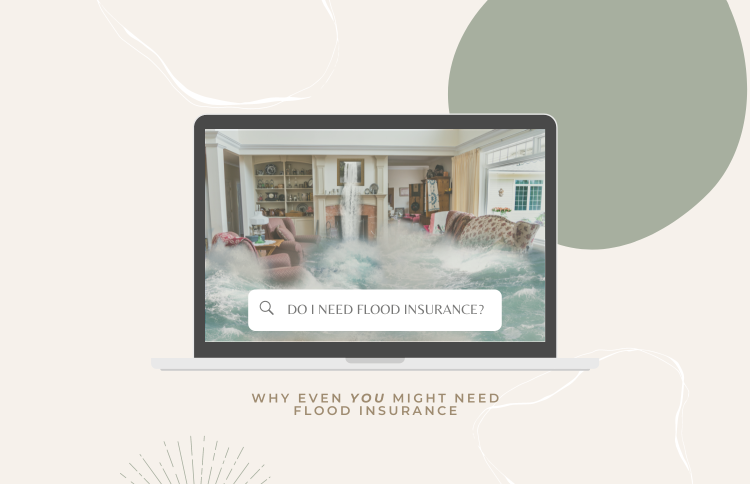 Why Even Your Home May Need Flood Insurance