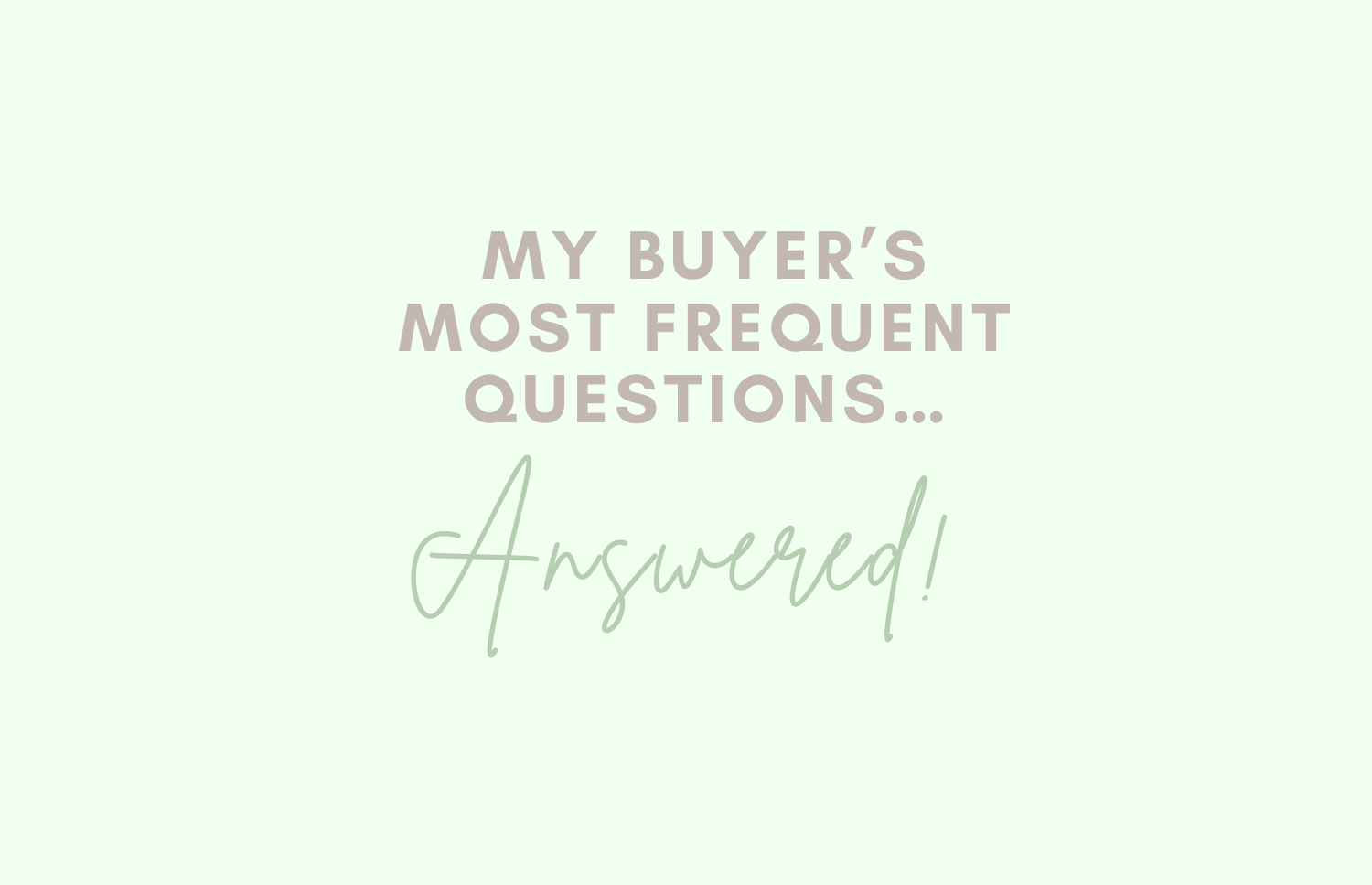 My Buyers Most Frequent Questions