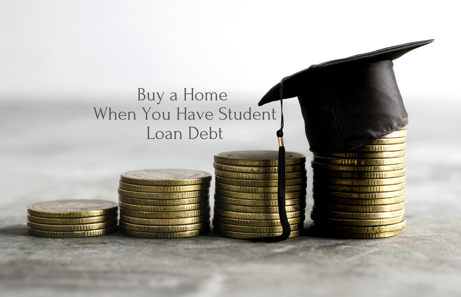 Buy A Home When You Have Student Loan Debt