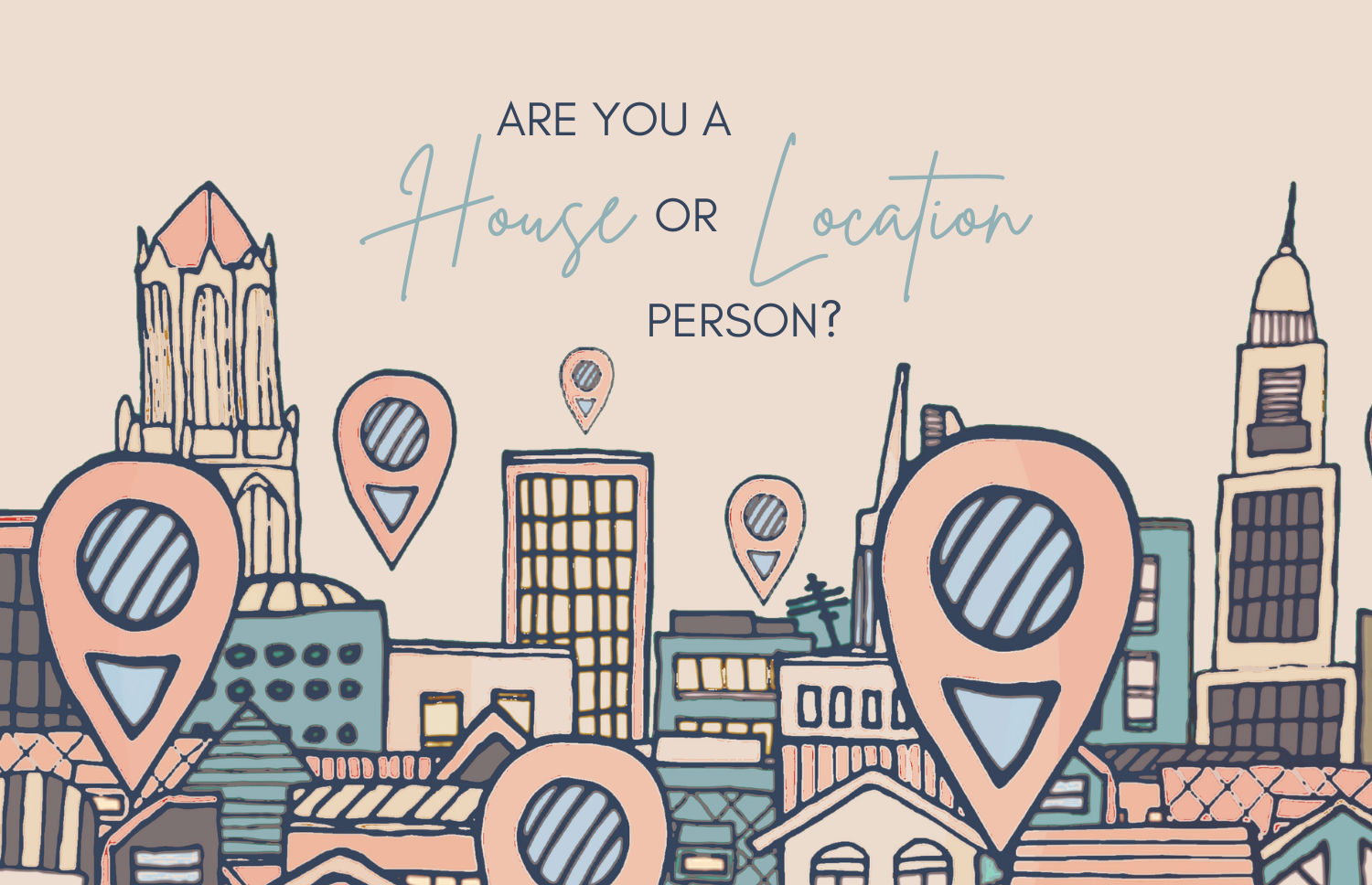 Are You A House Or Location Person