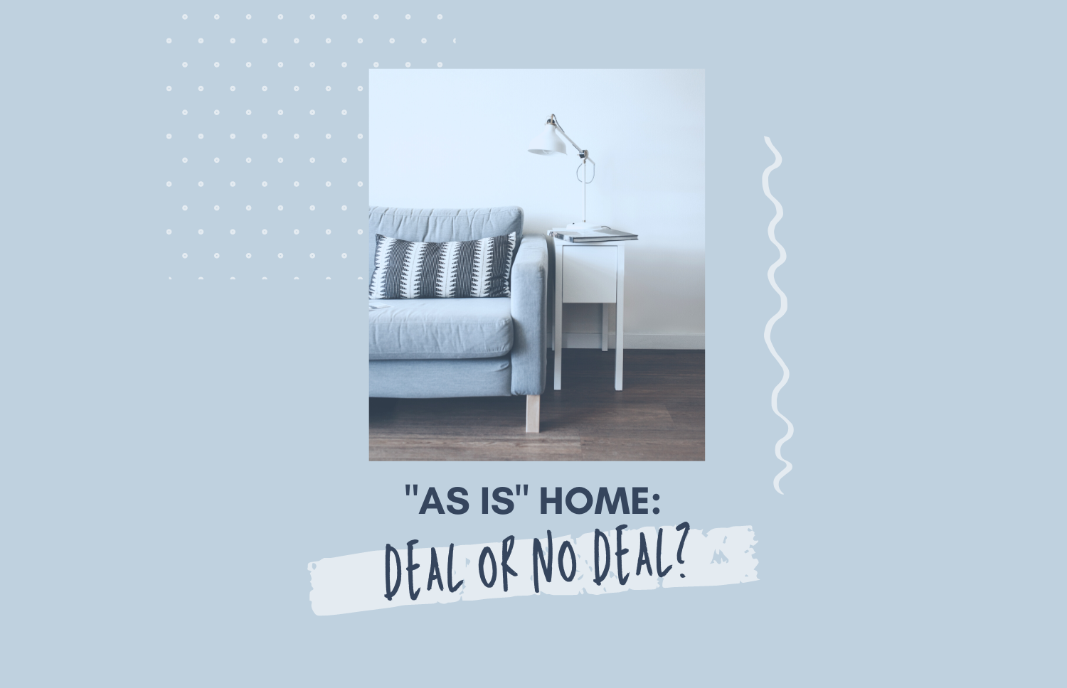 AS IS HOME – DEAL OR NO DEAL?