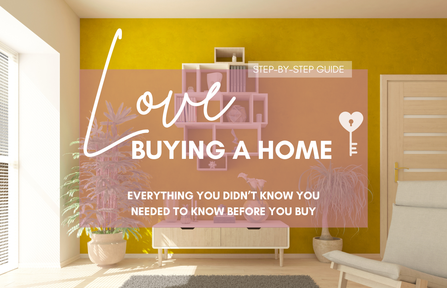 Love Buying a Home Series -- A First-Timer’s Guide
