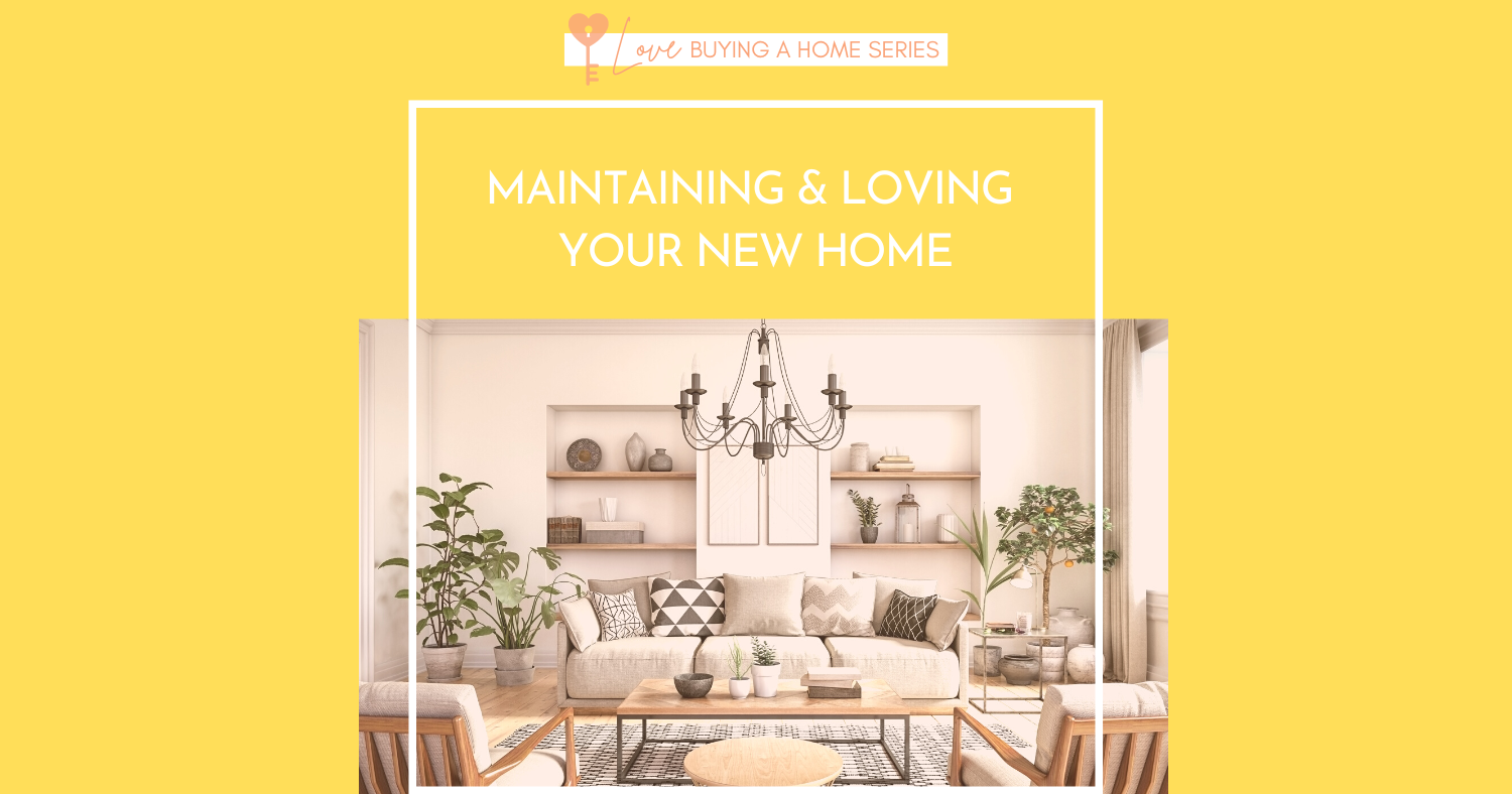 Love Buying a Home series – Week 14: Bonus Week! How To Maintain Your New Home