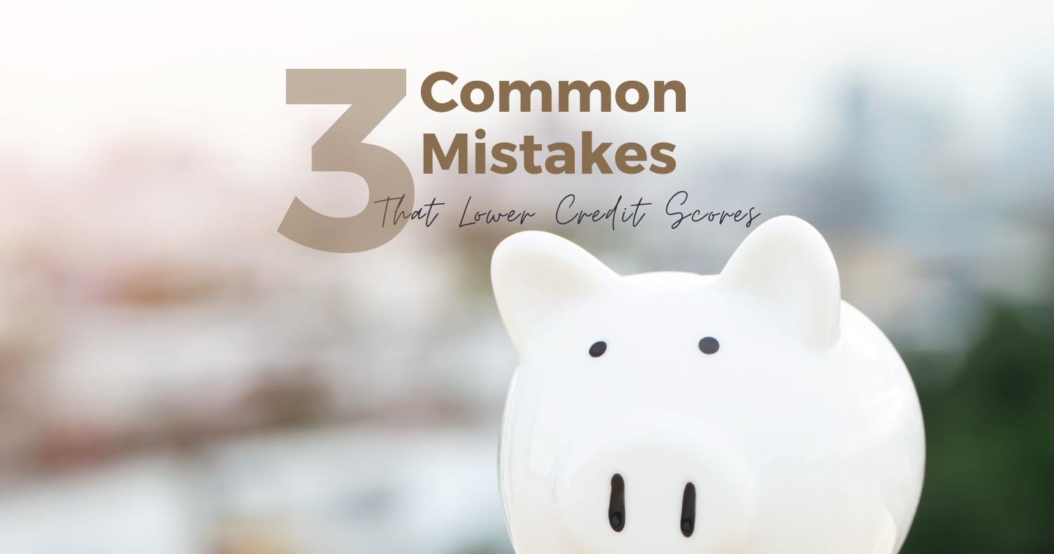 3 common Mistakes that Lower Your Credit Score