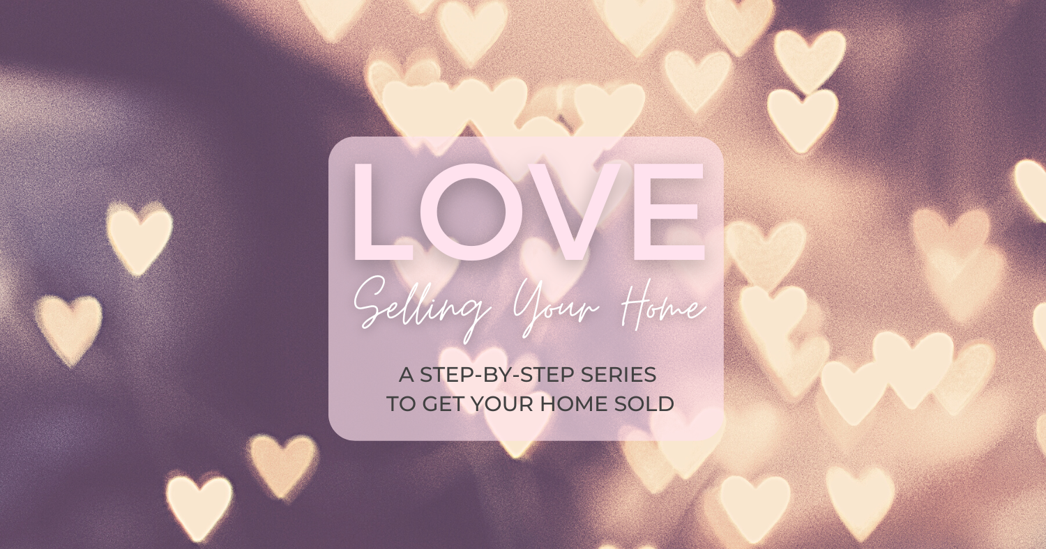 LOVE Selling Your Home Series