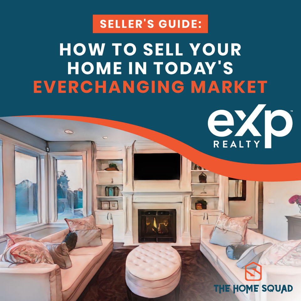 Seller's Guide: How To Sell Your Home In Today's Everchanging Market