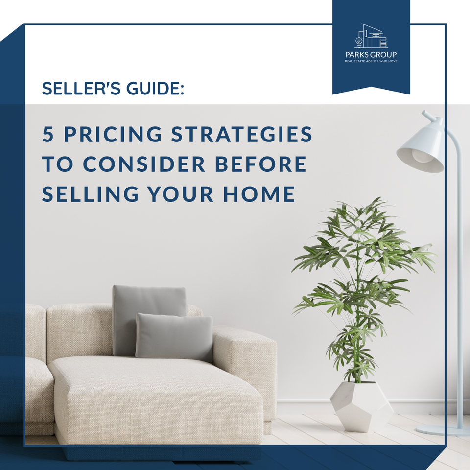 Seller Guides: 5 Pricing Strategies To Consider Before Selling Your Home