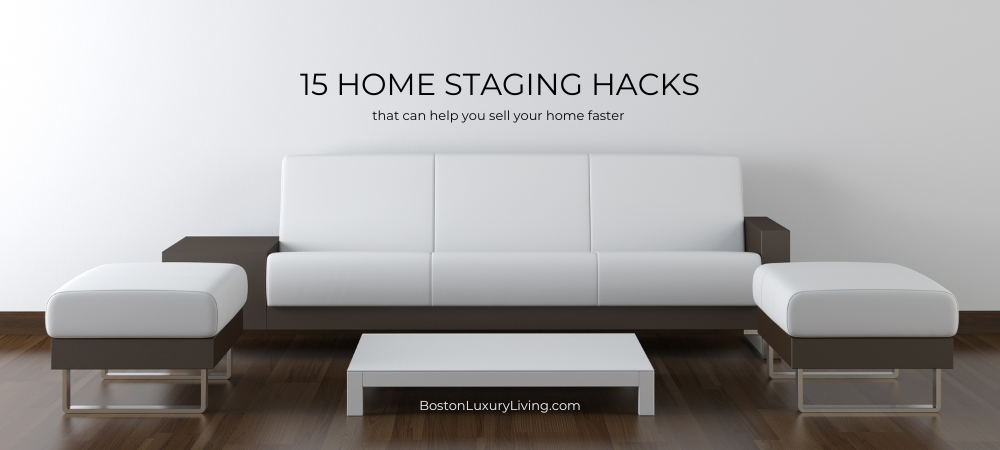 15 Home Staging Hacks to Help You Sell Your Home in Boston - Boston Luxury Living