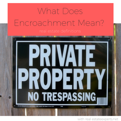 Real Estate Words: What’s the Meaning of Encroachment?