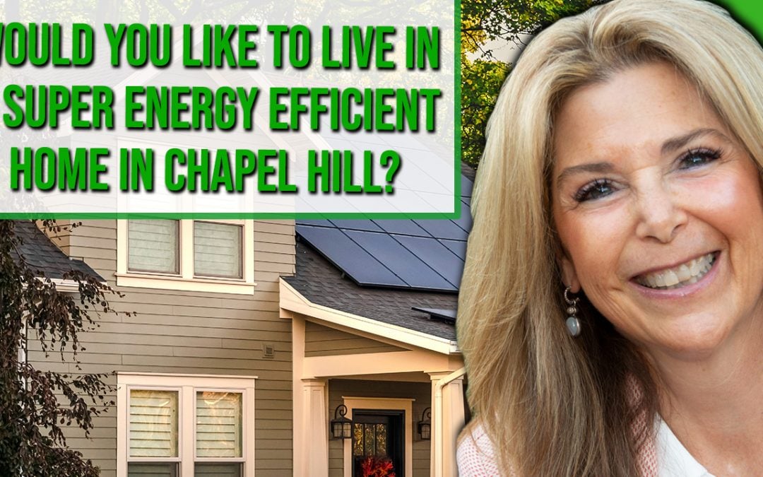 Would You Like To Live In A Super Energy Efficient Home in Chapel Hill?