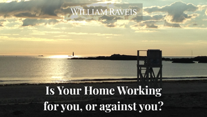 Is Your Home Working for you, or against you