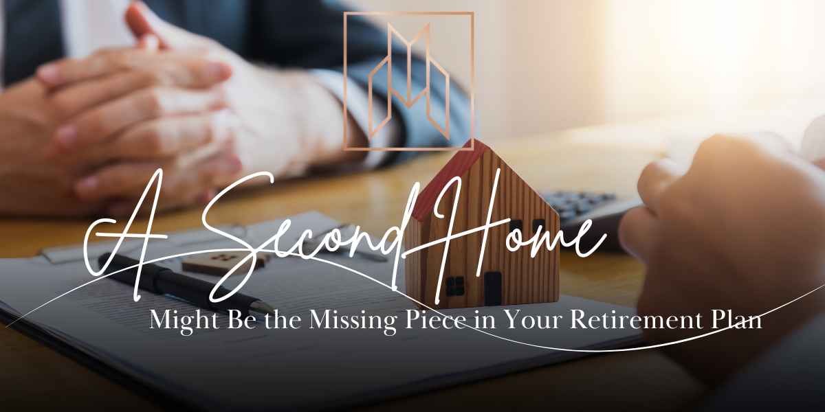A Second Home Might Be the Missing Piece in Your Retirement Plan