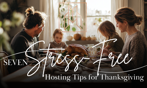 7 Stress-Free Hosting Tips for Thanksgiv&hellip;